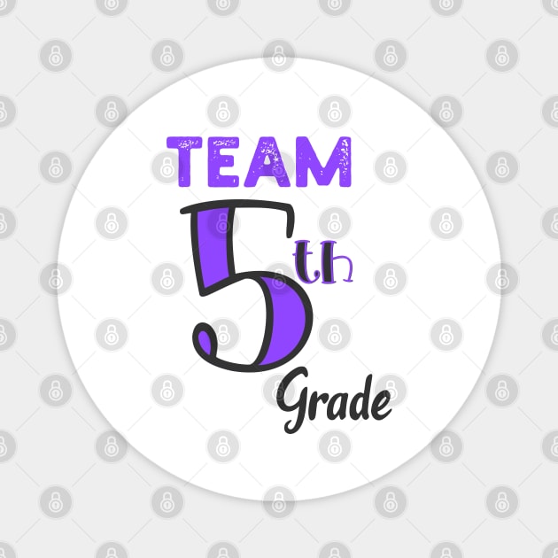 Team Fifth Grade Teacher Back To School Shirt - Funny Gift Teacher T-shirts, Cute Fifth Grade Friend Tee – Grade, kinder, And School Teacher T-Shirt Magnet by parody